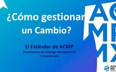 ¿Cómo hacer Gestión del Cambio? Según el Estándar de la ACMP