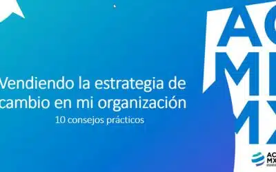Vendiendo la Estrategia de Cambio en mi organización. 10 consejos prácticos
