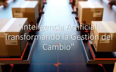 Inteligencia Artificial: Retos y Oportunidades para los Change Managers