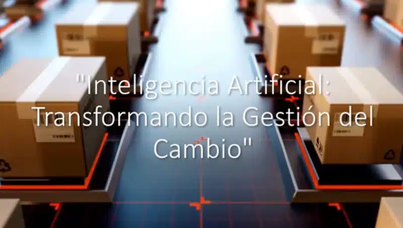 Inteligencia Artificial: Retos y Oportunidades para los Change Managers