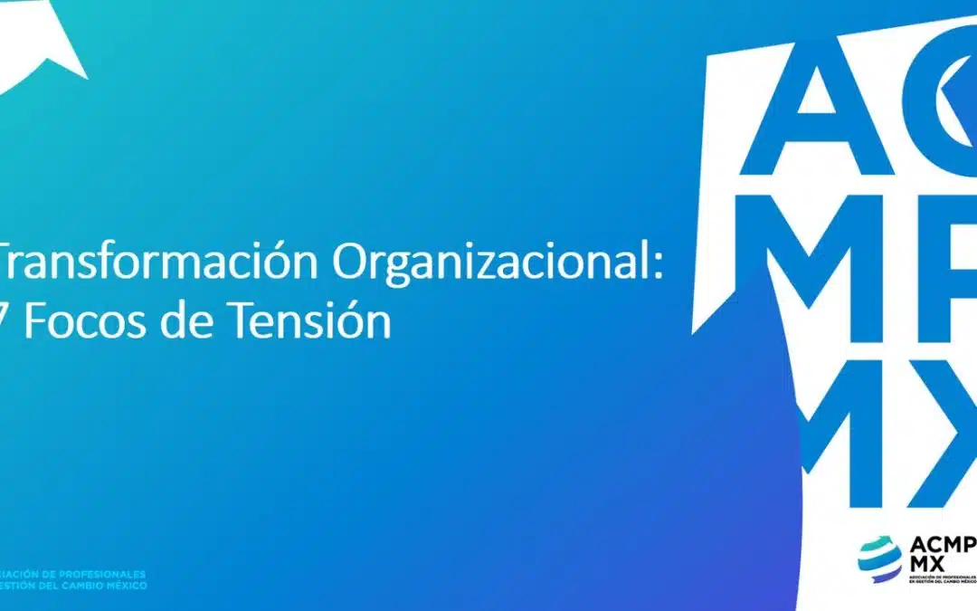 Transformación Organizacional: 7 Focos de Tensión by The Change Lab